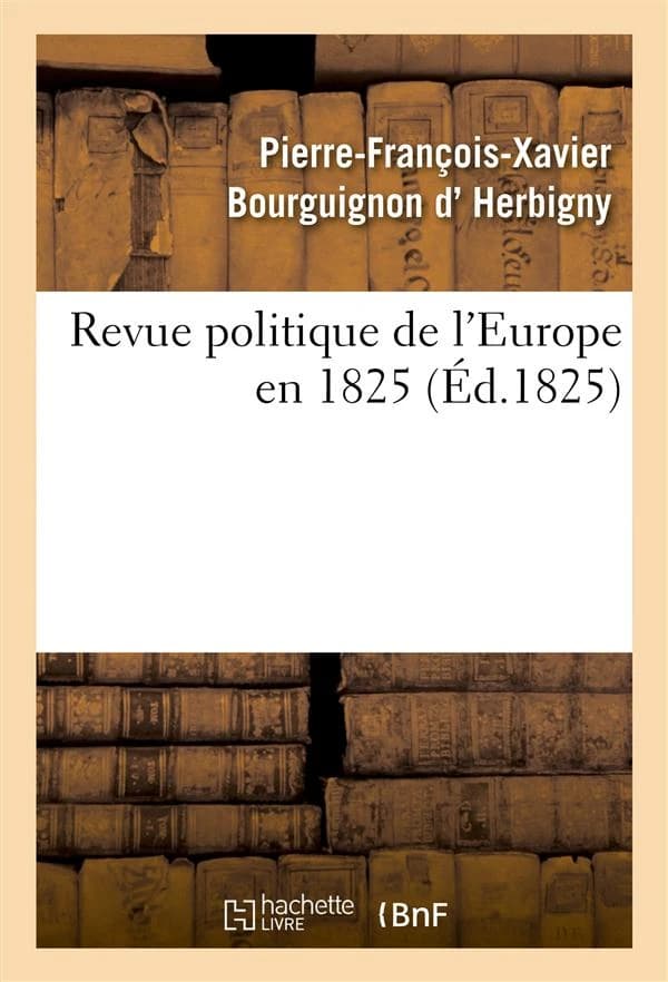 Revue politique de l'europe en 1825