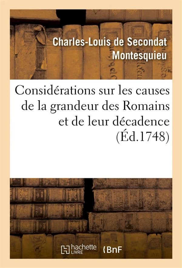 Considerations sur les causes de la grandeur des romains et de leur decadence