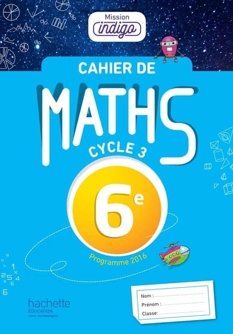 Mission indigo : cahier de maths ; 6e (édition 2017)