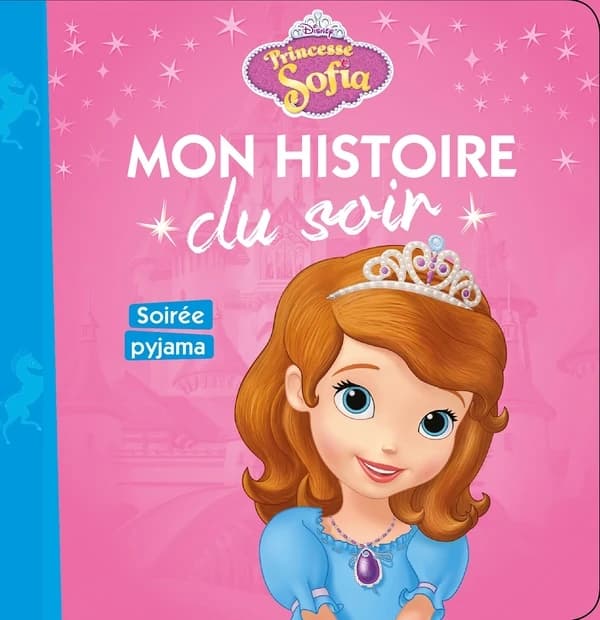Mon histoire du soir : Princesse Sofia : soirée pyjamas