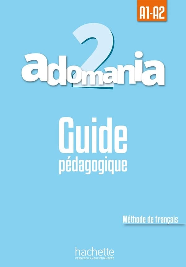ADOMANIA 2 : guide pédagogique ; A1