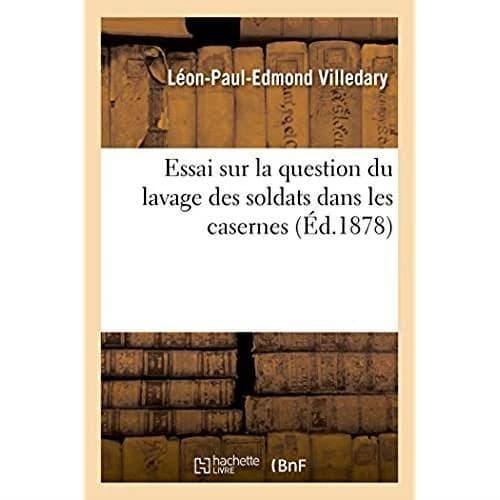 Essai sur la question du lavage des soldats dans les casernes