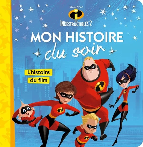 Les indestructibles 2 : l'histoire du film