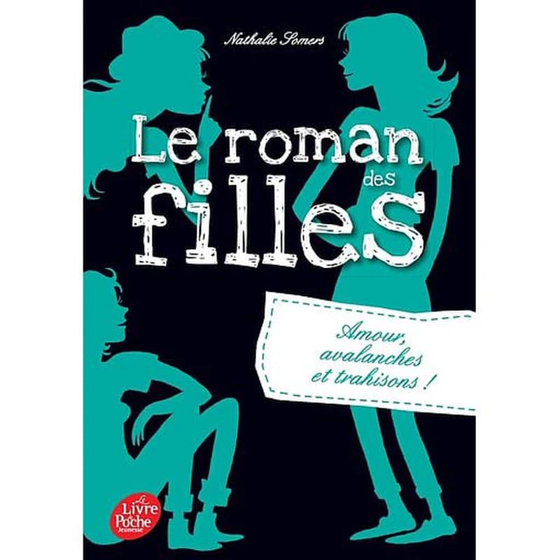 Le roman des filles Tome 2 - Amour, avalanches et trahisons !