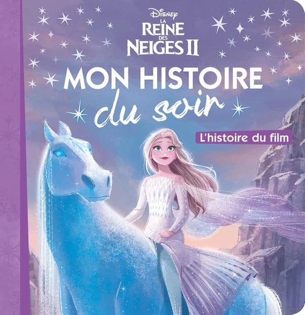 Mon histoire du soir : la Reine des Neiges 2 : l'histoire du film