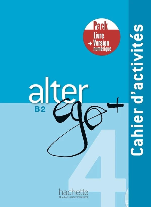 Alter ego + : FLE ; cahier d'activités ; B2