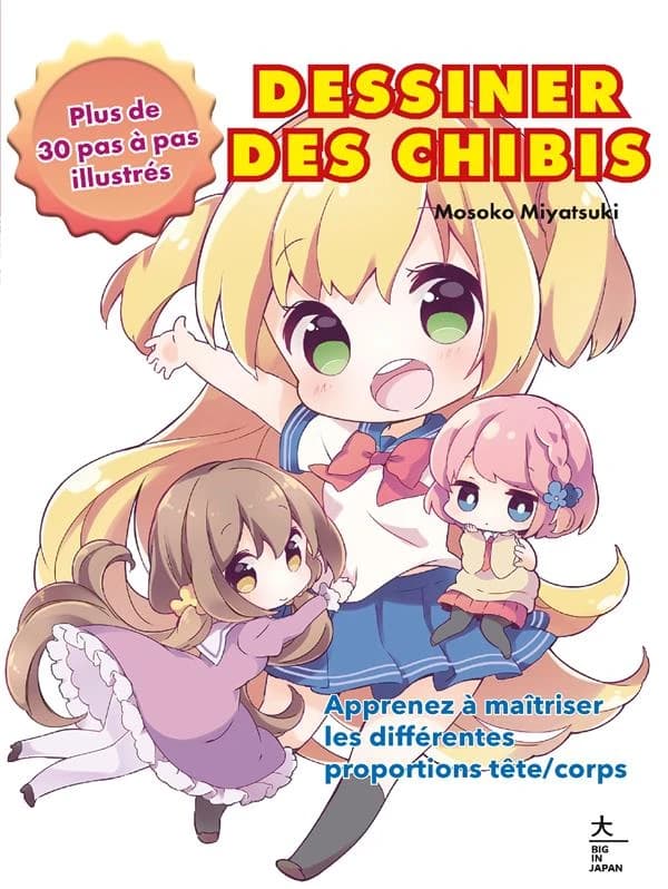 Dessiner des chibis : apprenez à maîtriser les différentes proportions tête-corps : plus de 30 pas à pas illustrés