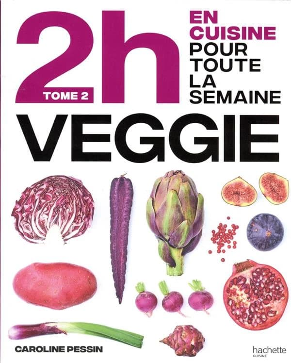 En 2h, je cuisine veggie pour toute la semaine : 80 menus faits maison, sans gâchis et avec des produits de saison