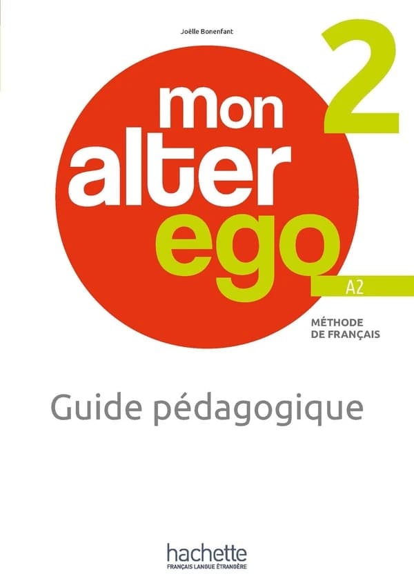 Mon alter ego : méthode de français. 2, A2. Guide pédagogique