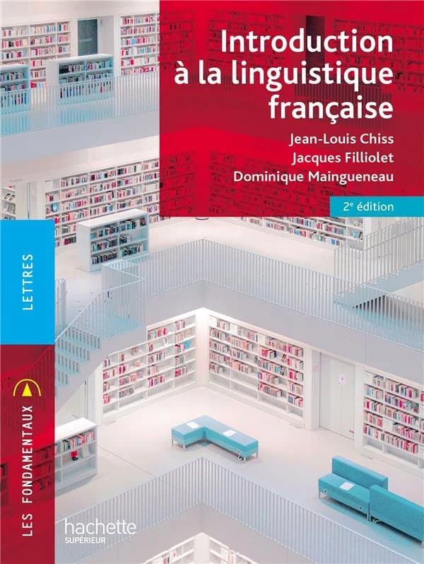 Introduction à la linguistique française (2e éd.) Jean-Louis Chiss,... Jacques Filliolet,... Dominique Maingueneau,...