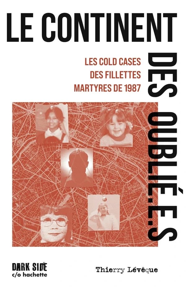 Le continent des oublié(e)s : les cold cases des fillettes martyres de 1987