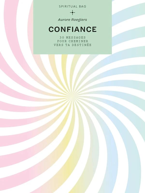 Confiance : 30 messages pour cheminer vers ta destinée