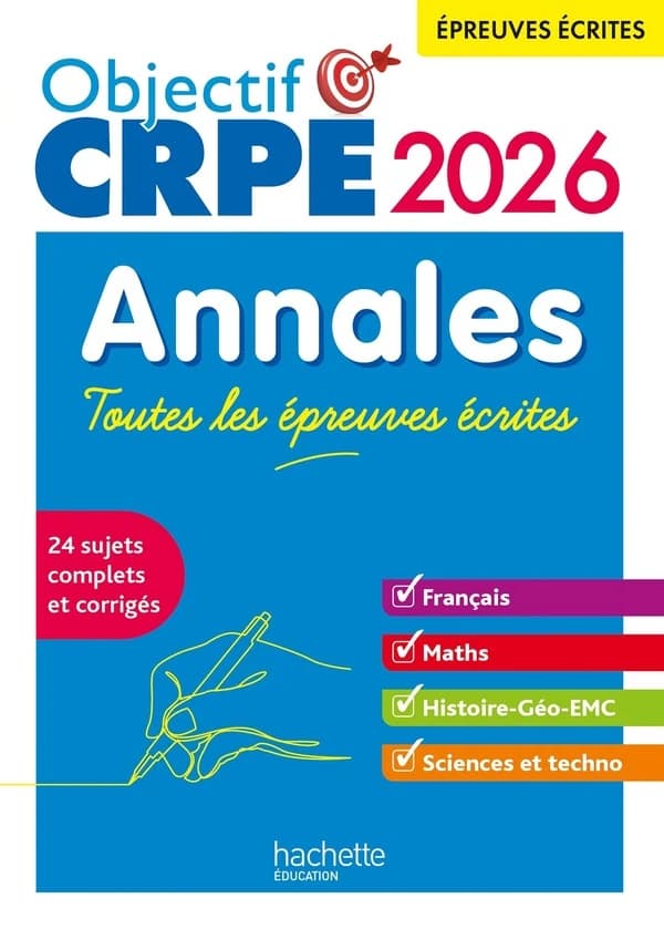 Objectif CRPE 2026 : annales... 24 sujets complets et corrigés : français, maths, histoire-géo-EMC, sciences et techno