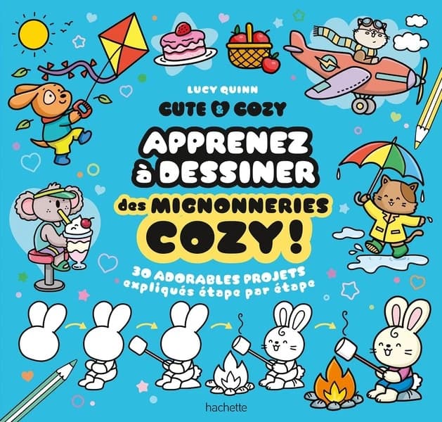 Cute & Cosy : Apprenez à dessiner des mignonneries cozy ! 30 adorables projets expliqués étape par étape