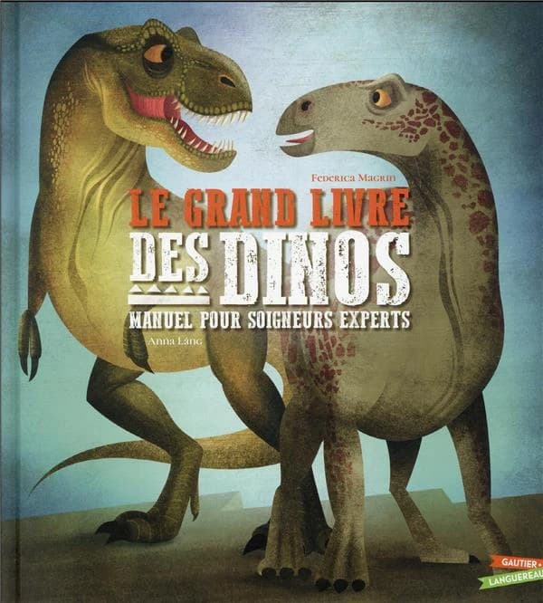 Le grand livre des dinos : manuel pour soigneurs experts