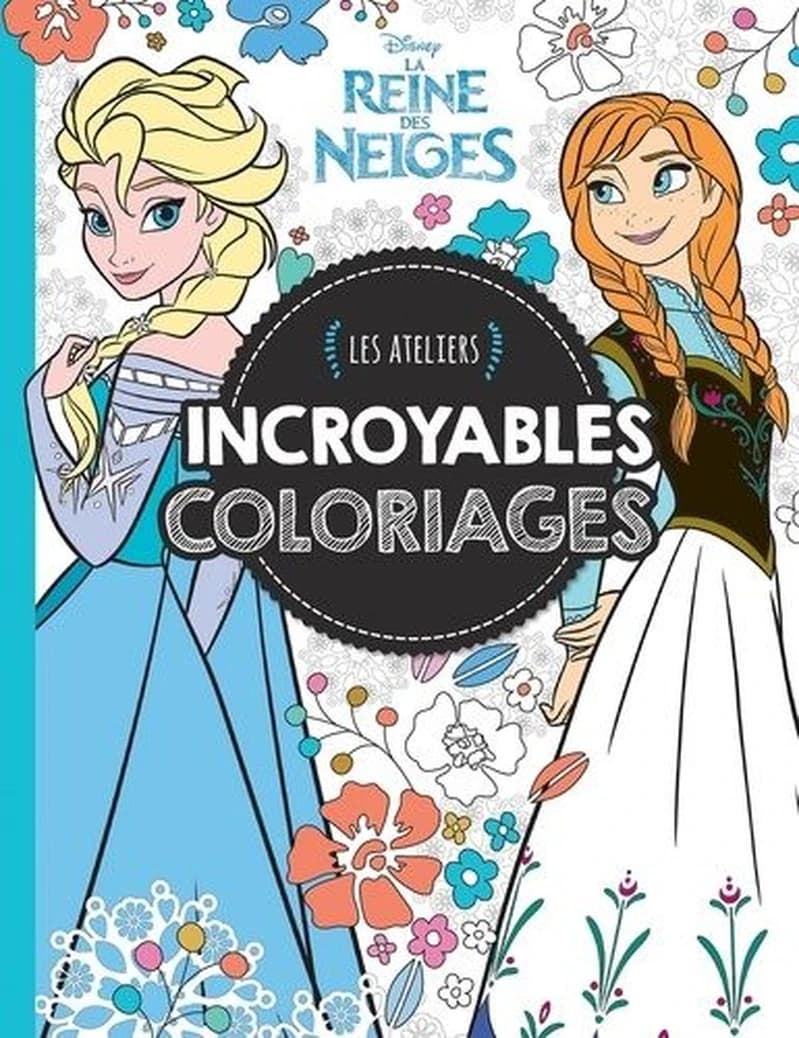 LA REINE DES NEIGES - Les Ateliers - Incroyables coloriages - Disney