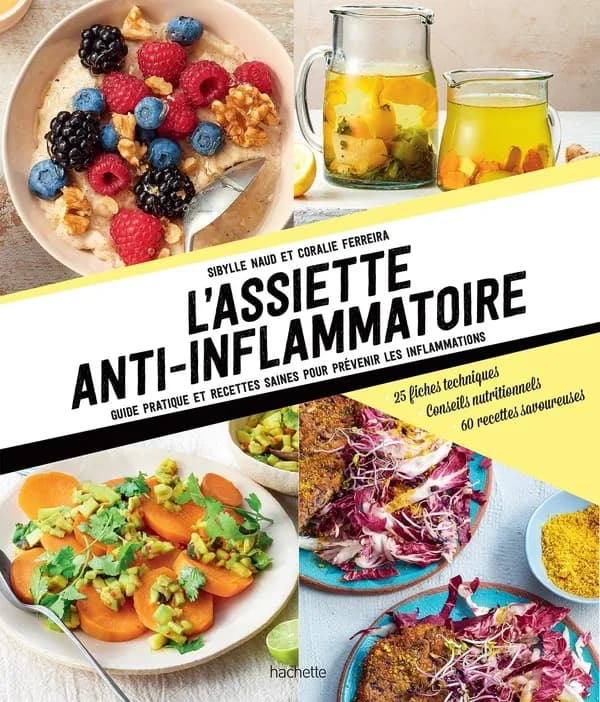 L'assiette anti-inflammatoire guide pratique et recettes saines pour prévenir les inflammations