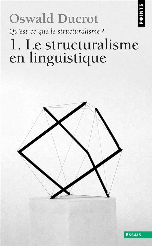 Qu'est ce que le structuralisme? ; le structuralisme en linguistique