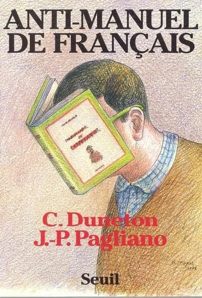 Anti-manuel de français : à l'usage des classes du second degré et de quelques autres...