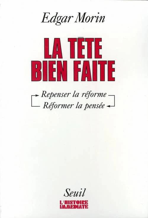 La tête bien faite : repenser la réforme, réformer la pensée