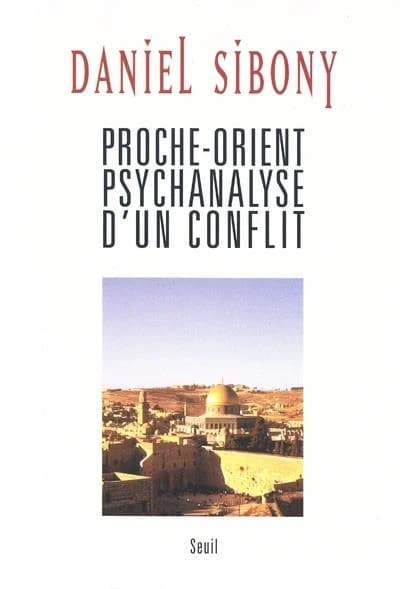 Proche-orient, psychanalyse d'un conflit