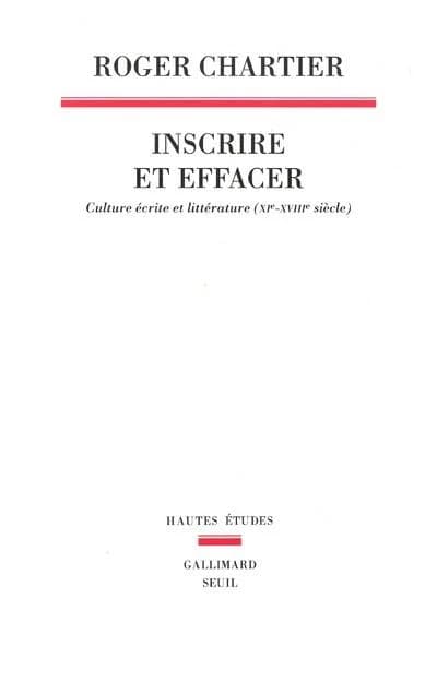 Inscrire et effacer : culture écrite et littérature, XIe-XVIIIe siècle
