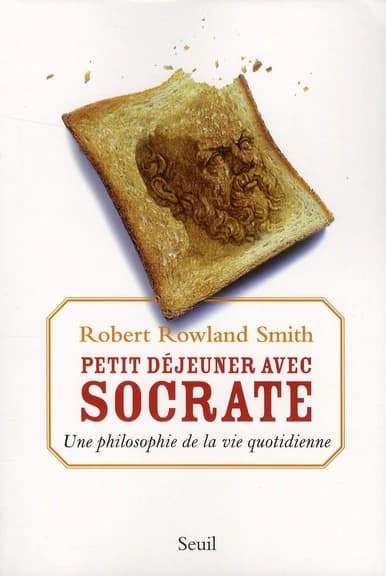 Petit déjeuner avec Socrate : une philosophie de la vie quotidienne