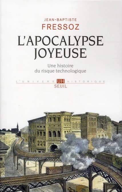 L'apocalypse joyeuse : une histoire du risque technologique