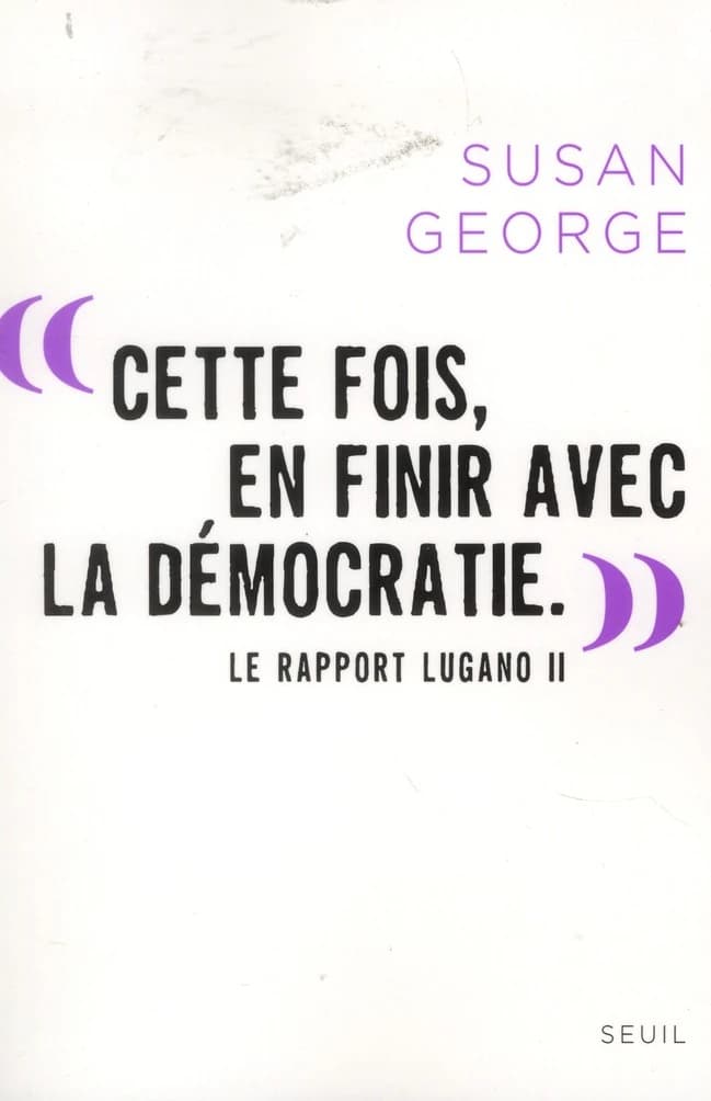 "Cette fois, en finir avec la démocratie" : le rapport Lugano II