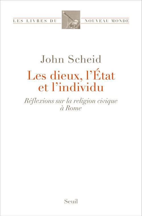 Les dieux, l'État et l'individu : réflexions sur la religion civique à Rome