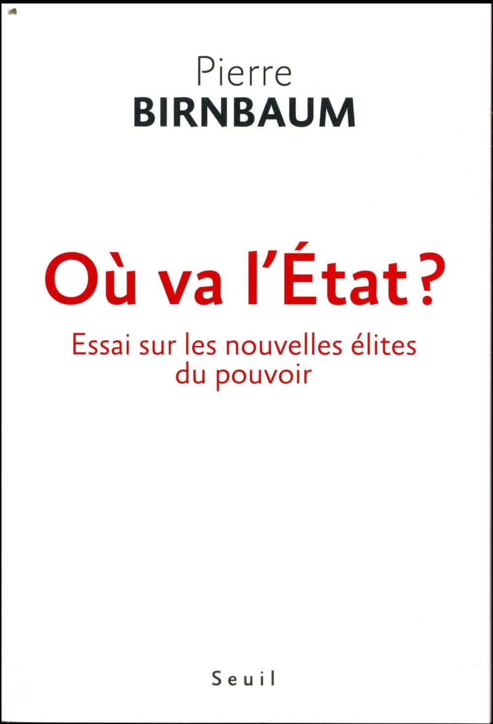Où va l'État ? : essai sur les nouvelles élites du pouvoir