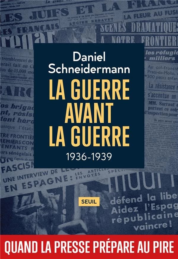 La guerre avant la guerre : 1936-1939, quand la presse prépare au pire