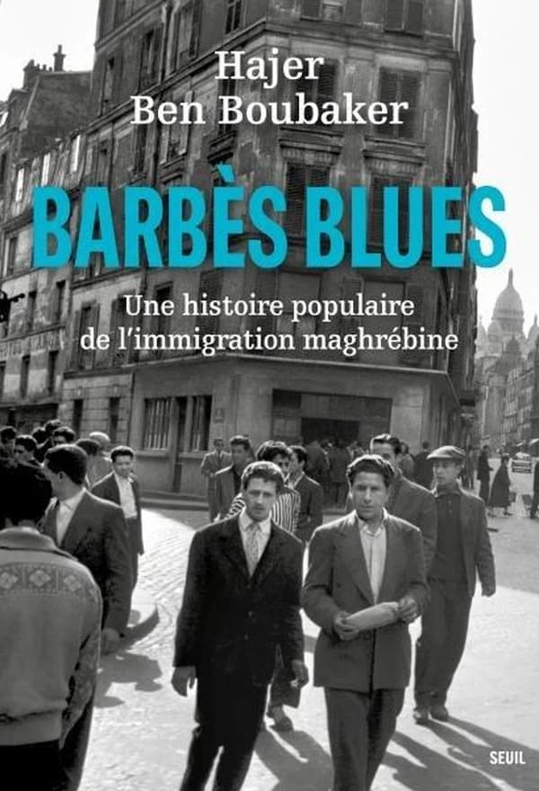 Barbès blues, une histoire populaire de l'immigration maghrébine
