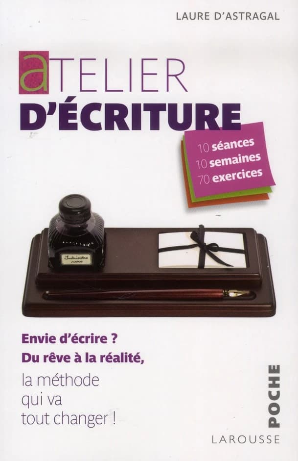 Atelier d'écriture : envie d'écrire ? Du rêve à la réalité, 10 séances, 10 semaines, 10 exercices