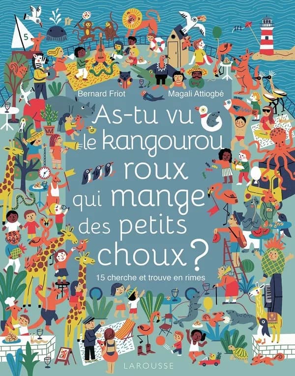 As-tu vu le kangourou roux qui mange des petits choux ? : 15 cherche et trouve en rimes