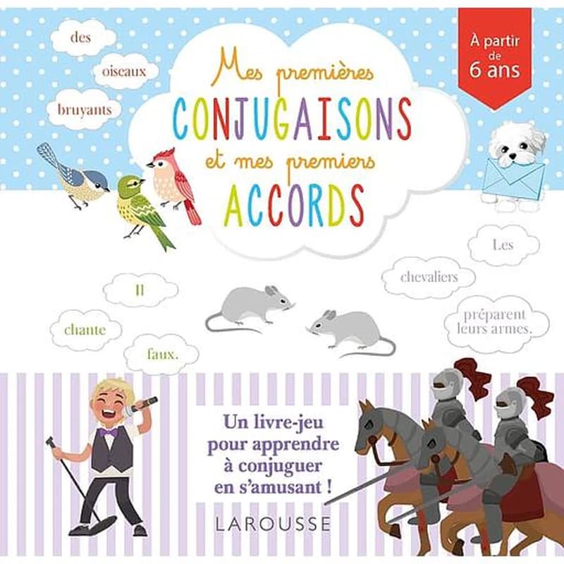 Mes premières conjugaisons et mes premiers accords : un livre-jeu pour apprendre à conjuguer en s'amusant ! : à partir de 6 ans