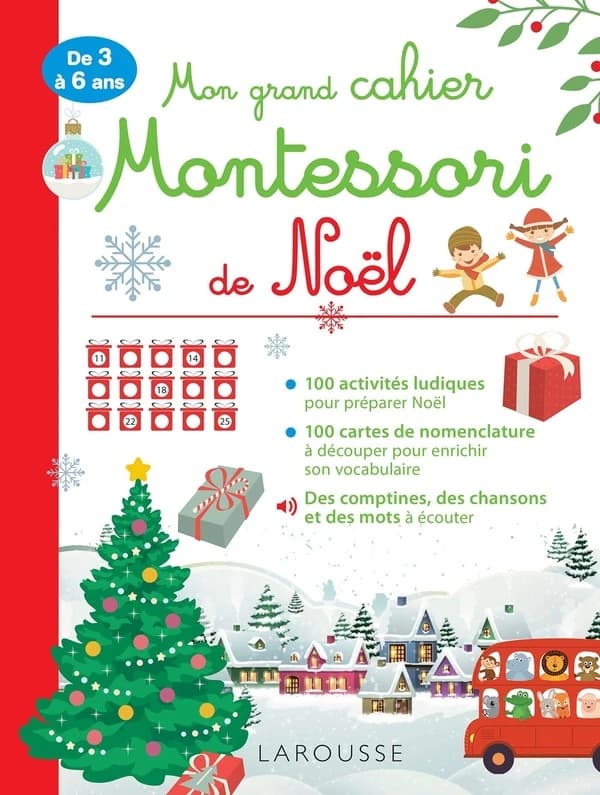 Mon grand cahier Montessori de Noël : 100 activités ludiques pour préparer Noël, des cartes de nomenclature à découper pour enrichir son vocabulaire, des décorations de Noël et des cartes de voeux à fabriquer : de 3 à 6 ans