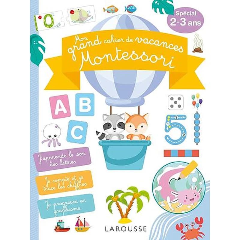 Mon grand cahier de vacances Montessori : 100 activités pour avancer dans les apprentissages fondamentaux pendant les vacances ! Spécial 2-3 ans