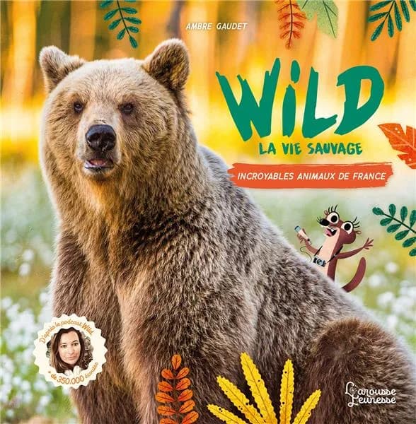 Wild : la vie sauvage : incroyables animaux de France