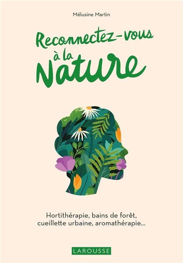 Reconnectez-vous à la nature : hortithérapie, bains de forêt, cueillette urbaine, aromathérapie
