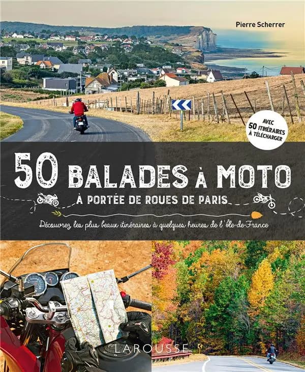 50 balades à moto à portée de roues de Paris : découvrez les plus beaux itinéraires à quelques heures de l'Île-de-France