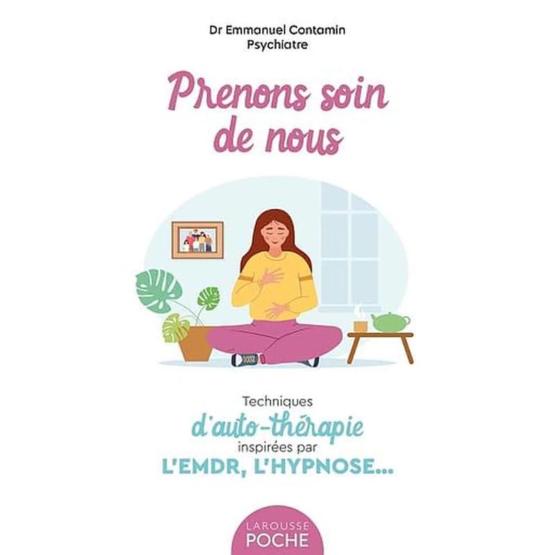 Prenons soin de nous : techniques d'auto-thérapie inspirées par l'EDMR, l'hypnose