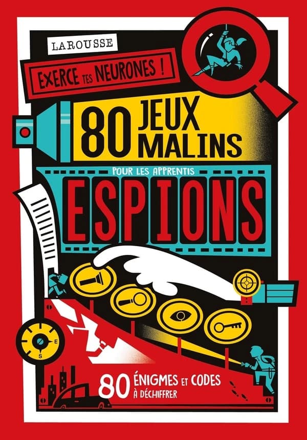 80 jeux malins pour les apprentis espions : booste tes neuroles ! : 80 énigmes et codes à déchiffrer