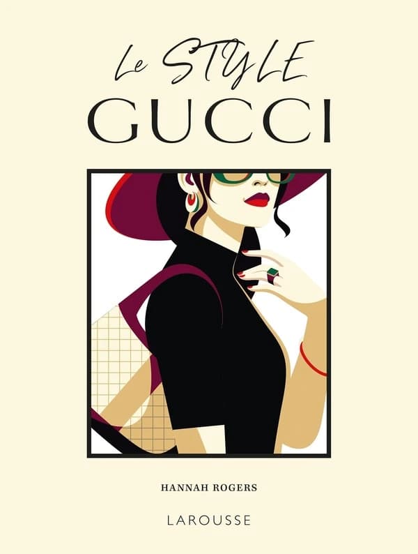 Le style Gucci : questions d'allure ! : ouvrage non officiel et non autorisé