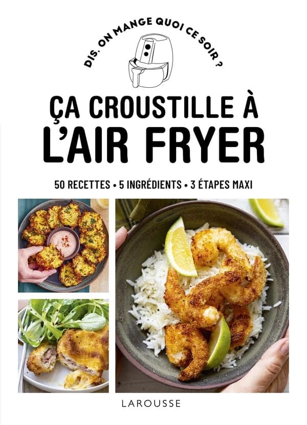 Ça croustille à l'air fryer : 50 recettes . 5 ingrédients . 3 étapes maxi