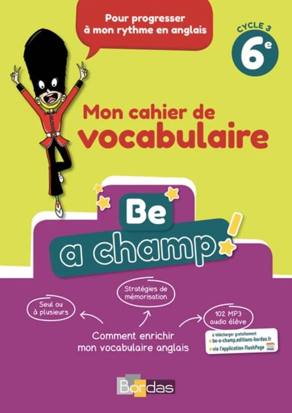 Be a champ : 6e ; mon cahier de vocabulaire (édition 2018)