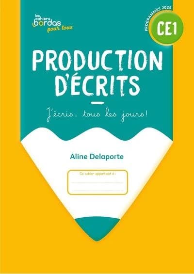 Les cahiers Bordas pour tous : Production d'écrits ; CE1 ; Cahier de l'élève (édition 2025)