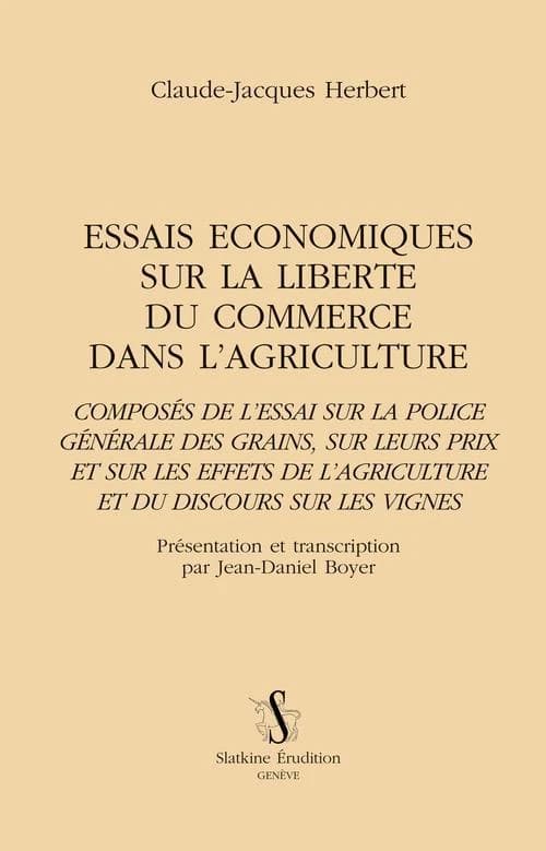Essais économiques sur la liberté du commerce dans l'agriculture : composés de l'"Essai sur la police générale des grains, sur leurs prix et sur les effets de l'agriculture" et du "Discours sur les vignes"