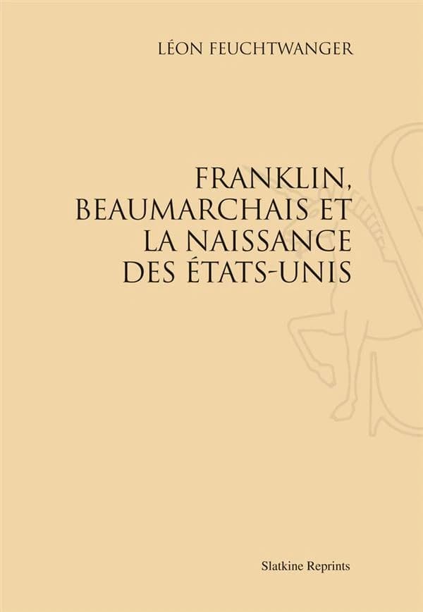 Beaumarchais, Benjamin Franklin et la naissance des États-Unis