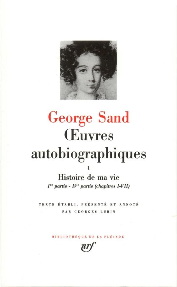 Œuvres autobiographiques. 1 (Nouvelle éd.) George Sand